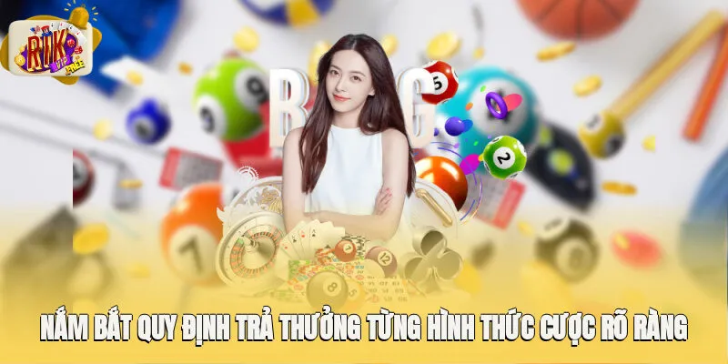 Nắm bắt quy định trả thưởng từng hình thức cược rõ ràng