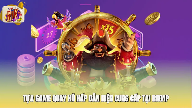 Tựa game quay hũ hấp dẫn hiện cung cấp tại Rikvip